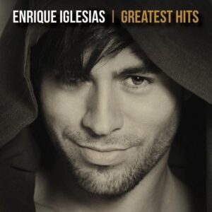 ENRIQUE IGLESIAS Greatest Hits