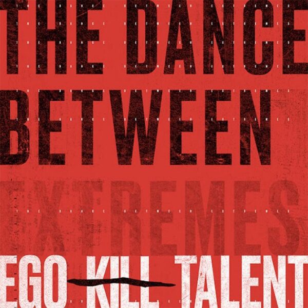 CD Ego Kill Talent - The Dance Between Extremes