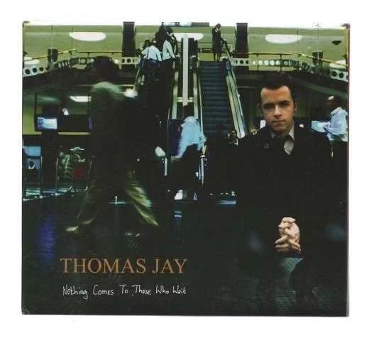 CD Thomas Jay - Nothing Comes To Those Who Wait