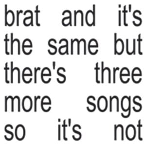 CD Charli XCX - brat (Deluxe Edition) - brat and it's the same but there's three more songs so it's not