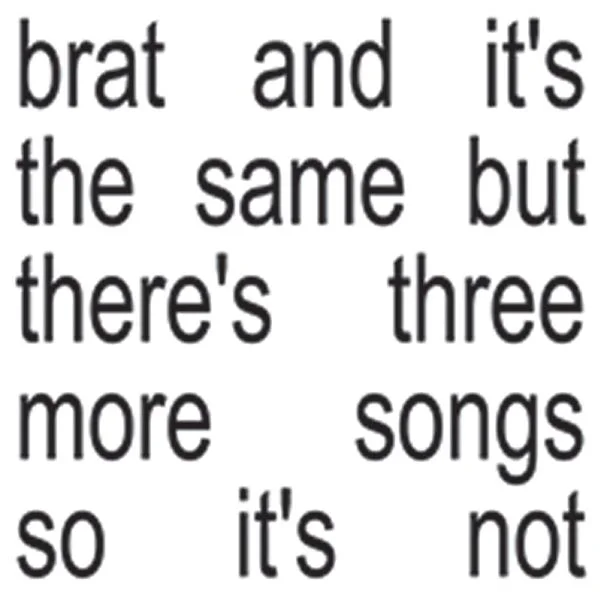CD Charli XCX - brat (Deluxe Edition) - brat and it's the same but there's three more songs so it's not