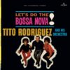 Vinil Tito Rodriguez And His Orchestra - Let's Do The Bossa Nova